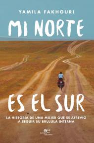 Mi norte es el sur. La historia de una mujer que se atreviò a seguir su brùjula interna