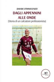 Dagli Appennini alle onde (Storia di un calciatore professionista)