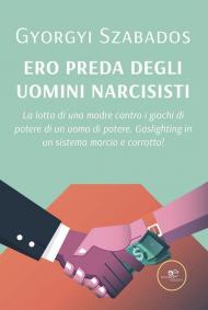 Ero preda degli uomini narcisisti. La lotta di una madre contro i giochi di potere di un uomo di potere. Gaslighting in un sistema marcio e corrotto!