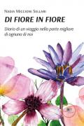 Di fiore in fiore. Diario di un viaggio nella parte migliore di ognuno di noi