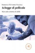 Schegge di pellicola. Non solo cinema di stelle