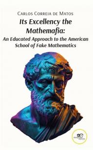 Its excellency the mathemafia. An educated approach to the american school of fake mathematics