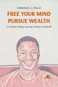 Free your mind, pursue wealth. For anyone seeking: learning, wisdom, and wealth