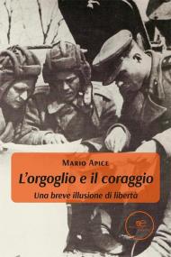 L'orgoglio e il coraggio. Una breve illusione di libertà