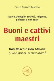 Buoni e cattivi maestri. Don Bosco o Don Milani: quale modello educativo?