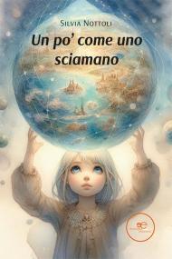 Un po' come uno sciamano