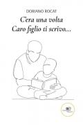 C'era una volta. Caro figlio ti scrivo…