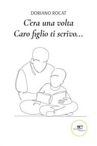 C'era una volta. Caro figlio ti scrivo…