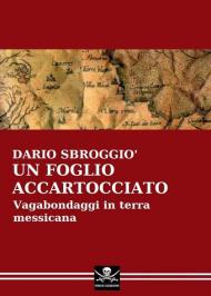 Un foglio accartocciato. Vagabondaggi in terra messicana