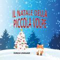 Il Natale della piccola volpe. Ediz. illustrata