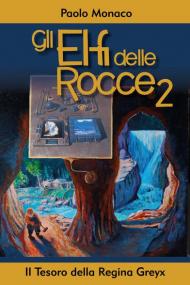 Il tesoro della regina Greyx. Gli elfi delle rocce. Vol. 2