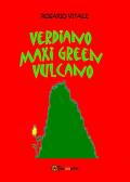 Verdiano Maxi Green vulcano. Ediz. illustrata