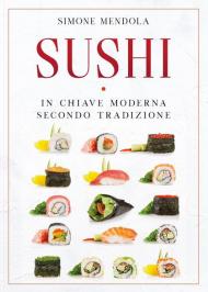 Sushi in chiave moderna secondo tradizione