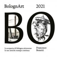 BolognArt 2021. La scoperta di Bologna attraverso le sue antiche stampe continua