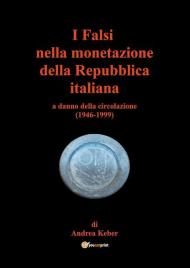 I falsi nella monetazione della Repubblica italiana a danno della circolazione (1946-1999)