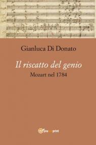 Il riscatto del genio. Mozart nel 1784