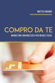 Compro da te. Marketing organizzato per negozi fisici