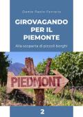 Girovagando per il Piemonte. Alla scoperta di piccoli borghi. Vol. 2