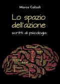 Lo spazio dell'azione. Scritti di psicologia