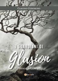 L' essenza dell'oscurità. I guardiani di Glasion