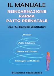 Il manuale reincarnazione karma patto prenatale con 41 esercizi meditativi