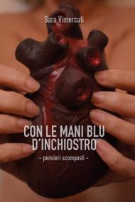 Con le mani blu d'inchiostro. Pensieri scomposti