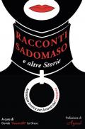 Racconti sadomaso e altre storie: antologia per amanti del consenso