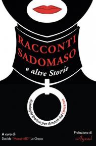 Racconti sadomaso e altre storie: antologia per amanti del consenso