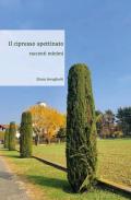 Il cipresso spettinato. Racconti minimi