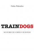 Traindogs. 365 storie di uomini e di donne