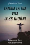 Cambia la tua vita in 28 giorni. Prendi la tua vita e fanne un capolavoro