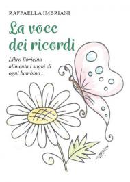 La voce dei ricordi. Libro libricino alimenta i sogni di ogni bambino...