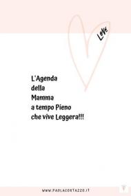 L' agenda della mamma a tempo pieno... che vive leggera!!!