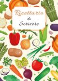 Ricettario da scrivere: quaderno di ricette da scrivere per annotare 125 ricette di pietanze e dolci