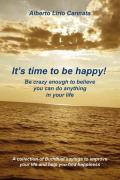 It's time to be happy! Be crazy enough to belive you can do anything in your life