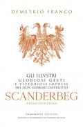 Scanderbeg. Pricipe d'Epiro. Gli illvstri gloriosi gesti e vittoriose imprese del sign. Giorgio Castriotto