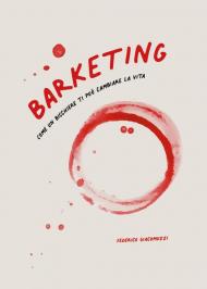 Barketing. Come un bicchiere ti può cambiare la vita