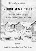 Giorni senza volto. Il diario, i versi e i disegni di un prigioniero di guerra in India