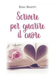 Scrivere per guarire il cuore