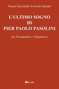 L' ultimo sogno di Pier Paolo Pasolini da Trasumanar e Organizzar