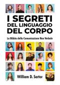 I segreti del linguaggio del corpo. La bibbia della comunicazione non verbale