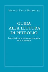 Guida alla lettura di Petrolio. Introduzione al romanzo postumo di Pasolini