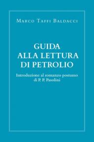 Guida alla lettura di Petrolio. Introduzione al romanzo postumo di Pasolini