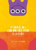 Pagine da colorare per bambini. Ediz. illustrata