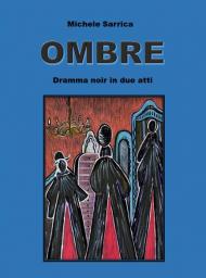 Ombre. Dramma noir in due atti