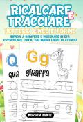 Ricalcare e tracciare lettere, linee e forme: impara a scrivere e disegnare in età prescolare. Il nuovo libro di attività per bambini 3+. Ediz. illustrata