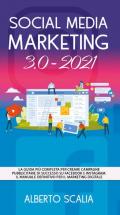 Social media marketing 3.0-2021. La guida più completa per creare campagne pubblicitarie di successo su Facebook e Instagram