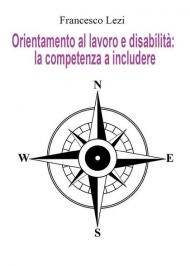 Orientamento al lavoro e disabilità: la competenza a includere. Il caso della Provincia di Terni, tra norma e realtà