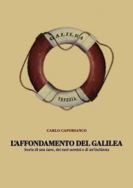 L' affondamento del Galilea. Storia di una nave, dei suoi uomini e di un'inchiesta