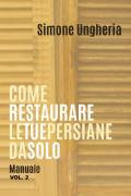 Come restaurare le tue persiane da solo. Manuale. Vol. 2